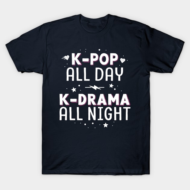 K-Pop All Day K-Drama All Night KDrama KPop K Pop Korean T-Shirt by 14thFloorApparel